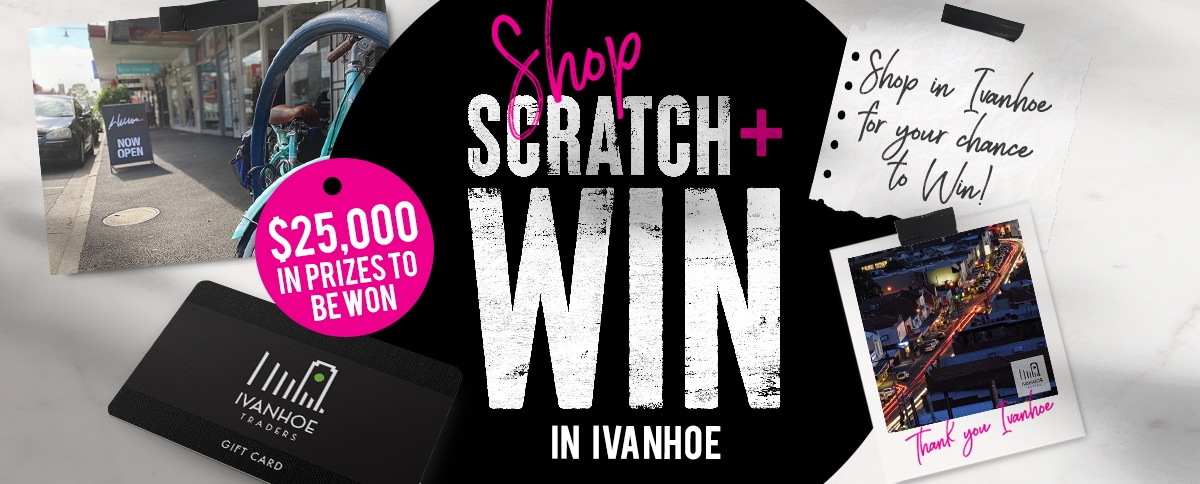 Shop, Scratch & Win in Ivanhoe